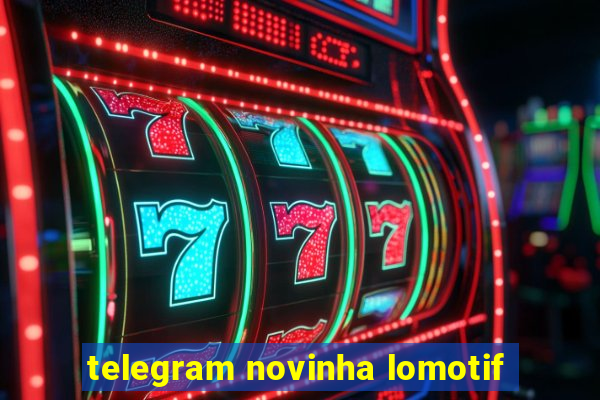 telegram novinha lomotif